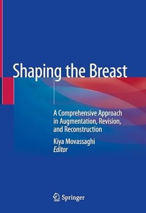 Shaping the Breast A Comprehensive Approach in Augmentation Revision and Reconstruction