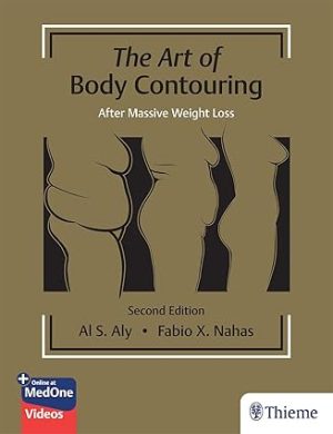 The Art of Body Contouring After Massive Weight Loss 2nd Edition