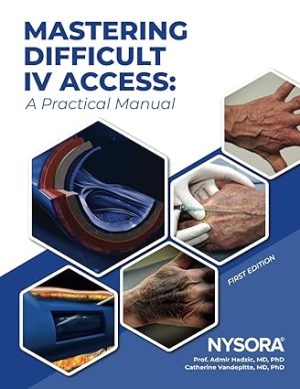 Mastering Difficult IV Access A Practical Manual