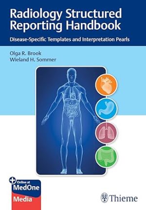 Radiology Structured Reporting Handbook Disease Specific Templates and Interpretation Pearls