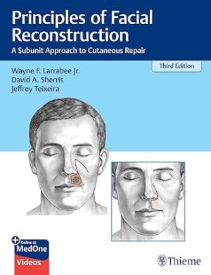 Principles of Facial Reconstruction A Subunit Approach to Cutaneous Repair 3rd Edition