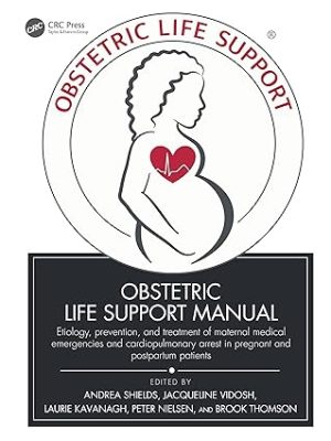 Obstetric Life Support Manual Etiology prevention and treatment of maternal medical emergencies and cardiopulmonary arrest in pregnant and postpartum patients