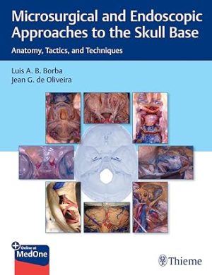 Microsurgical and Endoscopic Approaches to the Skull Base Anatomy Tactics and Techniques